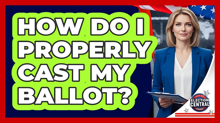 How Do I Properly Cast My Ballot?