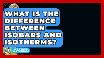 What Is The Difference Between Isobars And Isotherms? - Weather Watchdog