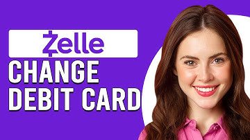 How To Change Debit Card On Zelle App (How To Update Your Debit Card On Zelle App)