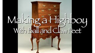 Making a Highboy with Ball and Claw Feet. This video shows the making of a Highboy or High Chest of Drawers that we recently 