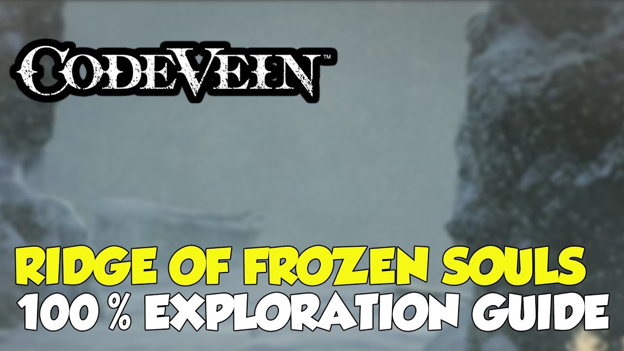 Ridge of Frozen Souls(Act 2, Chapter 3) - Code Vein Walkthrough & Guide -  GameFAQs