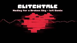 Glitchtale OST - Medley for a Broken Sky [lofi Remix][Credits Theme]