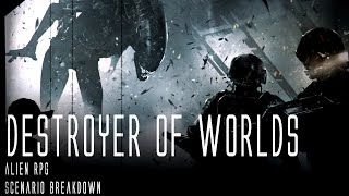 Alien RPG: Destroyer of Worlds Scenario Breakdown
