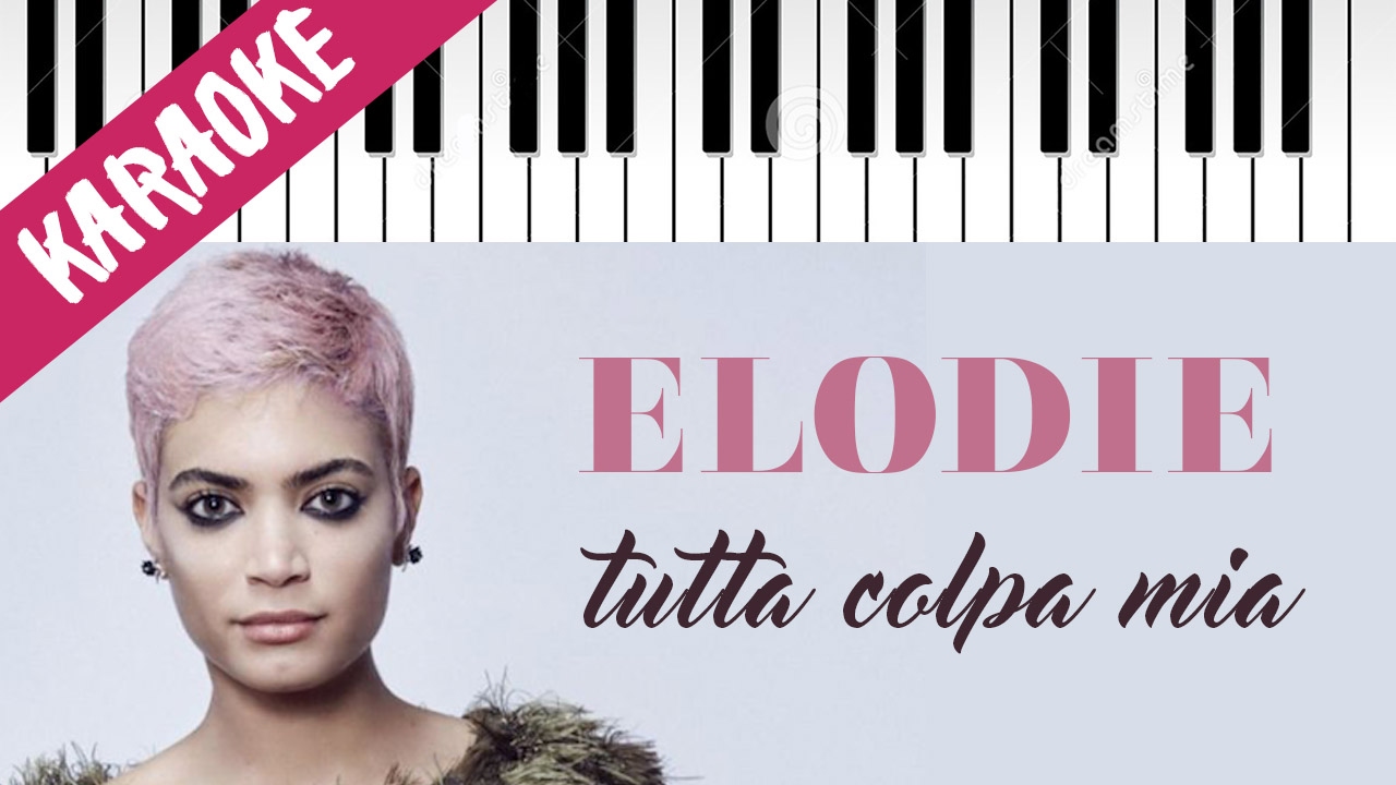 Elodie Tutta Colpa Mia Sanremo 2017 Karaoke Piano Con Testo YouTube Elodie Tutta Colpa Mia Sanremo 2017 Karaoke Piano Con Testo YouTube