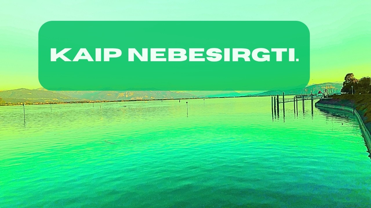 Kaip nebesirgti.