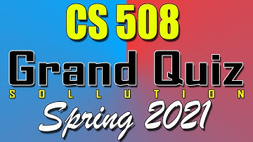 CS508 Grand Quiz Spring 2021 | Today CS508 Grand Quiz Spring 2021 | Live Attempt