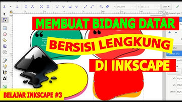 MEMBUAT BIDANG DATAR BERSISI LENGKUNG DI INKSCAPE