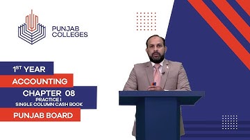 PGC Lectures-Inter Part I-Punjab Board-Principles of Accounting-Chp8-L2-PI-Single Column Cash Book