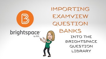 Importing ExamView Question Banks into the Brightspace Question Library