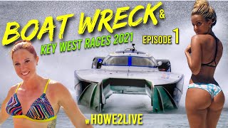 Key West boat wreck & Offshore Boat Races 2021 Championship RWO w Howe2Live Ep.1