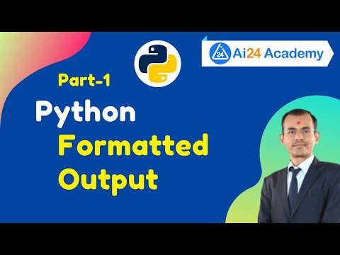 Formatted Output in Python | Formatting Output in Python P1 #24 Python for Beginner @Ai24 Academy