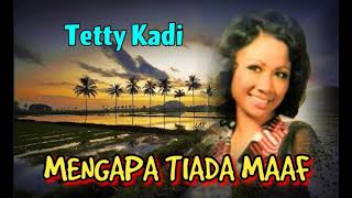 MENGAPA TIADA MAAF - Tetty Kadi