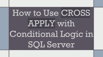 How to Use CROSS APPLY with Conditional Logic in SQL Server
