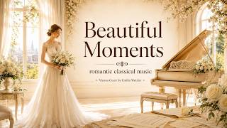 Beautiful Moments | Romantic Classical Music for Weddings & Peaceful Days