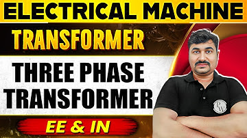 Electrical Machine 02 | Three Phase Transformer | EE & IN | GATE 2024 Classes