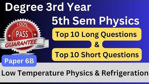 Degree 5th sem physics paper 6B Very imp questions*Low Temperature Physics&Refrigeration*#bscphysics