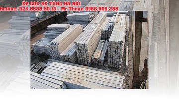 CHUYÊN SẢN XUẤT ĐÚC ÉP CỌC BÊ TÔNG UY TÍN TOÀN QUỐC