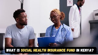What is the Social health insurance Fund in Kenya | What is shif in Kenya?