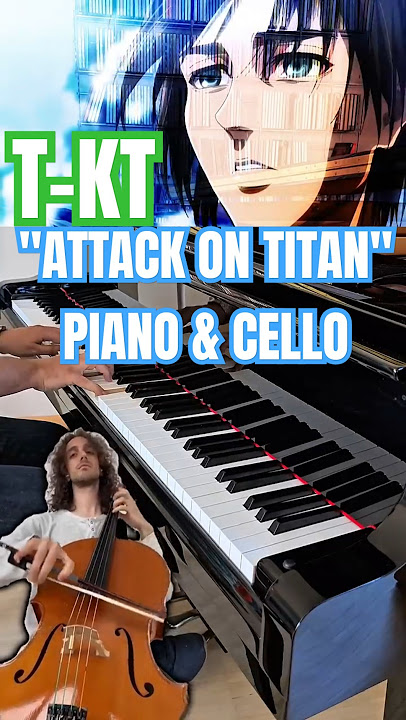Attack on Titan T-KT: Emotional Piano & Cello Performance