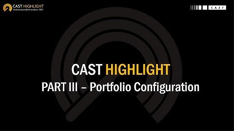 CAST Highlight Tutorial - PART III - Portfolio Configuration