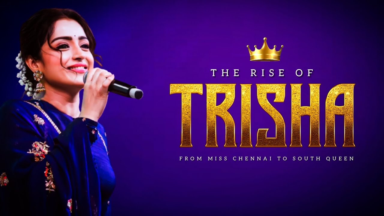 The Rise Of Trisha - From Miss Chennai To South Queen