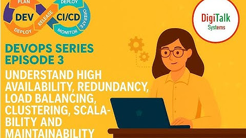 DevOps Series Episode 3:High Availability, Load Balancing, Clustering, Scalability, Maintainability