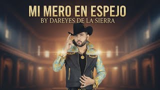 Mi Mero En Espejo - Dareyes De La Sierra