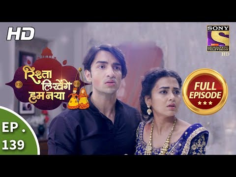 Rishta Likhenge Hum Naya - Ep 139 - Full Episode - 18th May, 2018