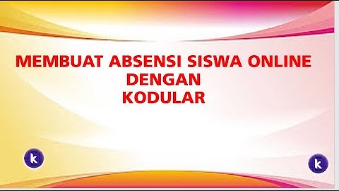 MEMBUAT ABSENSI SISWA ONLINE DENGAN KODULAR(4)