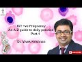 Ict ve pregnancy an az guide to daily practice  part 1  dr  vivek krishnan
