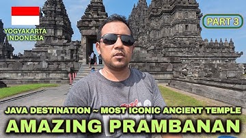 Java Destination: Inside Prambanan – Java’s Most Iconic Ancient Temple