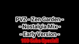 PVZ - Zen Garden - Nostalgia Mix - Early Version - 100 Subs Special! -