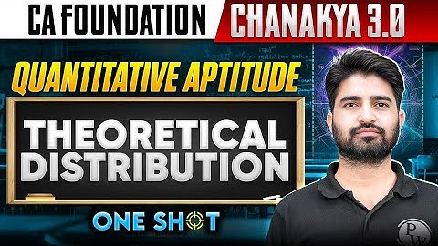 CA Foundation Quantitative Aptitude: Theoretical distribution | Chanakya 3.0 | Anurag Chauhan Sir 