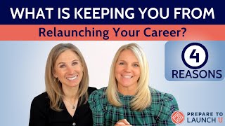 What's Keeping You from Relaunching Your Career? 4 Reasons