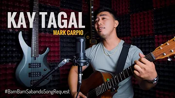 Mark Carpio - Kay Tagal | cover by Bam Bam Sabando