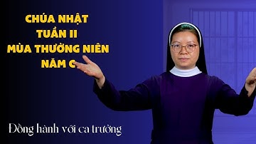 Phụng ca Chúa Nhật tuần II Thường niên năm C | Đồng hành với ca trưởng