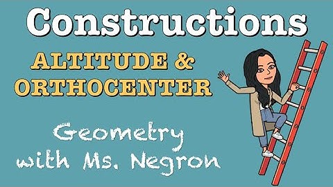 Constructing an Altitude & Orthocenter | Geometry with Ms. Negron