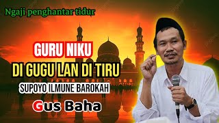 Gus baha terbaru 2024 💥 Guru niku di gugu lan di tiru, supoyo ilmune barokah