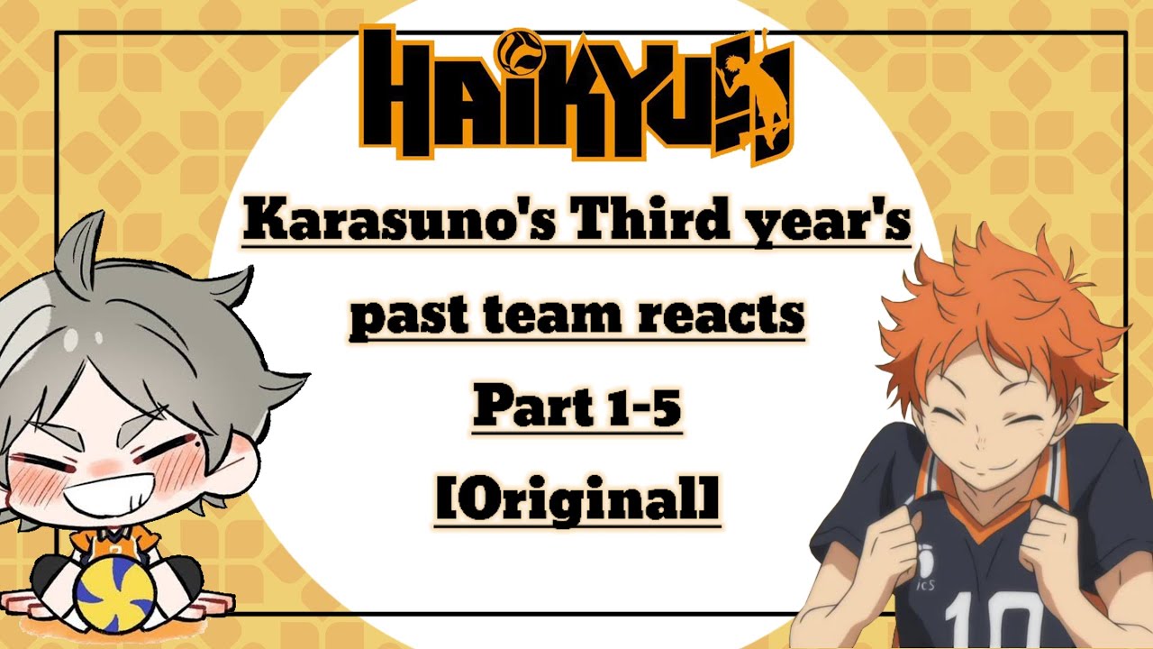 Karasuno's third year's past team reacts: Part 1-5 (Uncut version)||[Original]||Gacha club