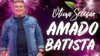 Amado Batista Greatest Hits 2024   Pop Music Mix   Top 10 Hits Of All Time