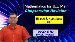 Ellipse and Hyperbola Revision 3 for JEE Main | VKR Sir | IIT Delhi | JEE Mathematics Live from Kota
