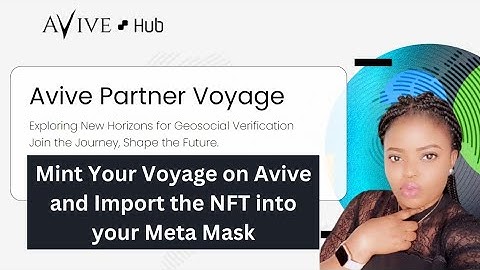 How To Mint Avive Voyage and Import Your NFT In Meta Mask