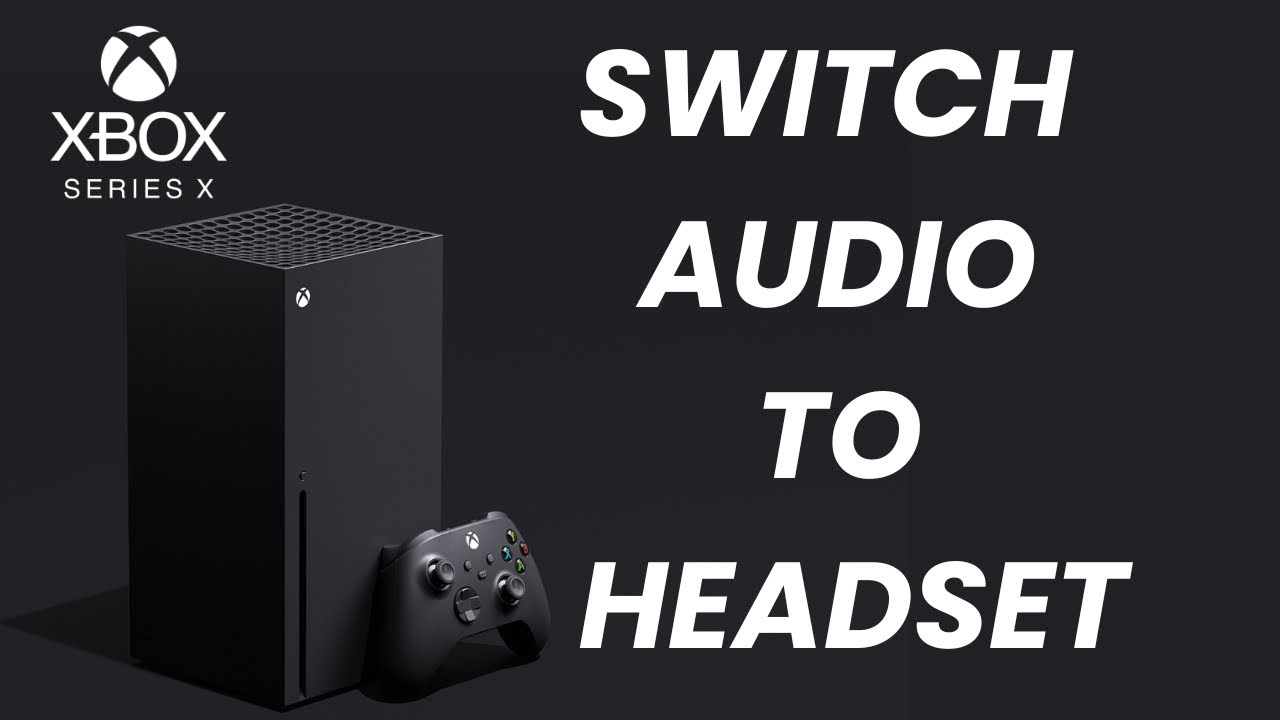 How To Switch Audio To Headset On Xbox Series X - YouTube