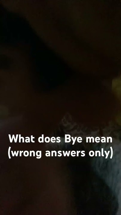 What Does Bye Mean funny shortcrappyjaclips YouTube what-does-bye-mean-funny-shortcrappyjaclips-youtube