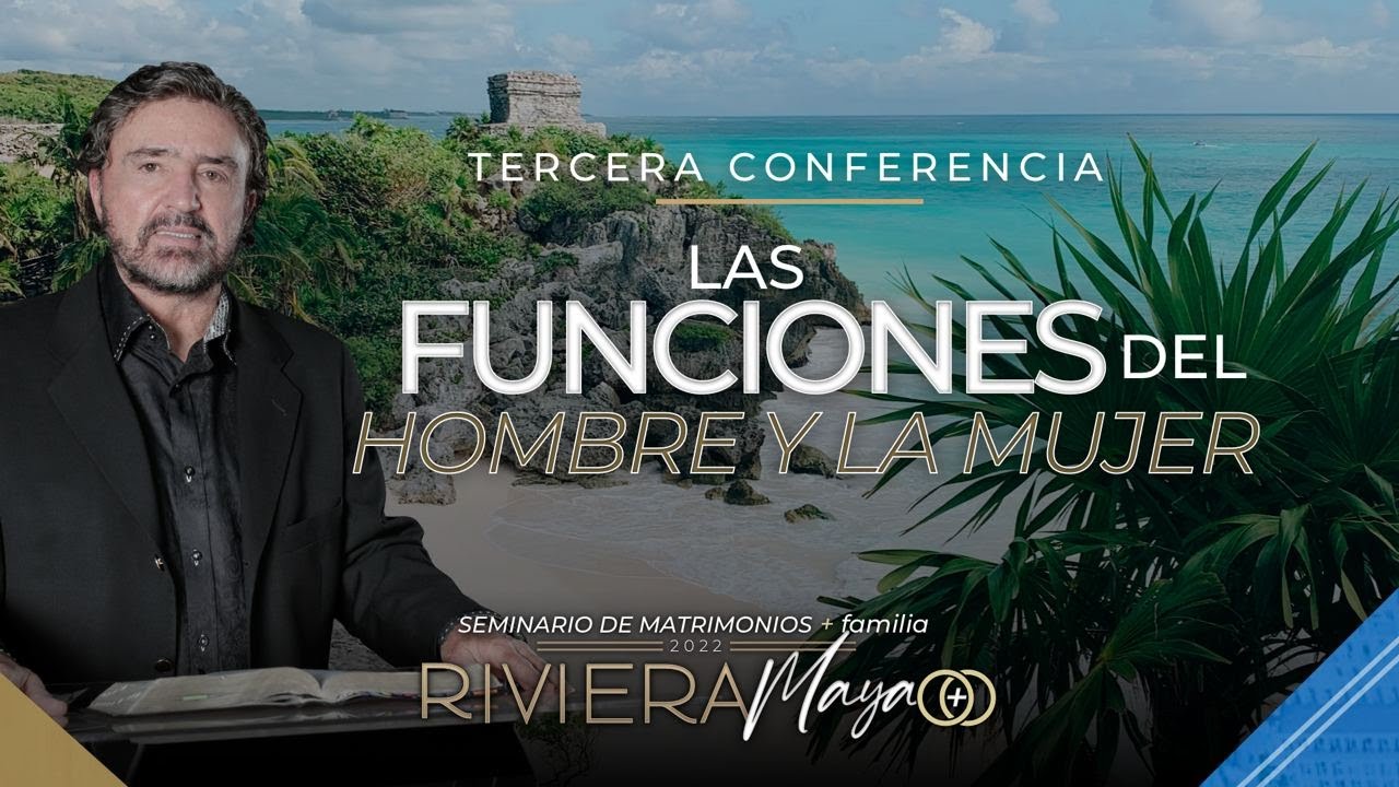 Las Funciones del Hombre y la Mujer | Seminario de Matrimonios Riviera Maya | Dr. Armando Alducin