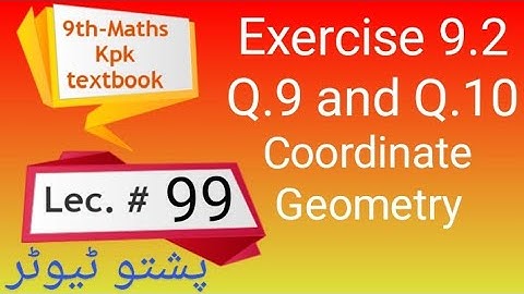 Exercise 9.2 , Q.9 Q.10 , coordinate geometry , Pushto Tutor , kpk Textbook, Lecture 99 , Maths 9th