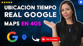 Cómo Ver la UBICACIÓN de una PERSONA en TIEMPO REAL con GOOGLE MAPS en 40S