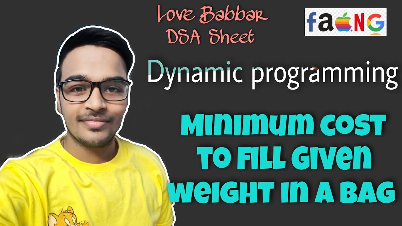 Minimum cost to fill given weight in a bag DP Love Babbar DSA Sheet