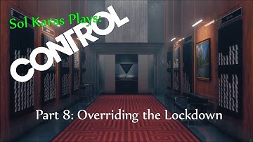Overriding the Lockdown (Control, Part 8)