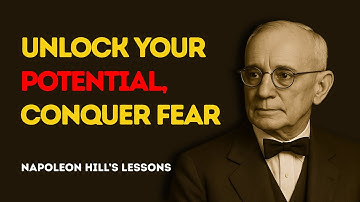 Unlock Your POTENTIAL: Overcome FEAR and SELF-DOUBT with Napoleon Hill’s Timeless Principles!